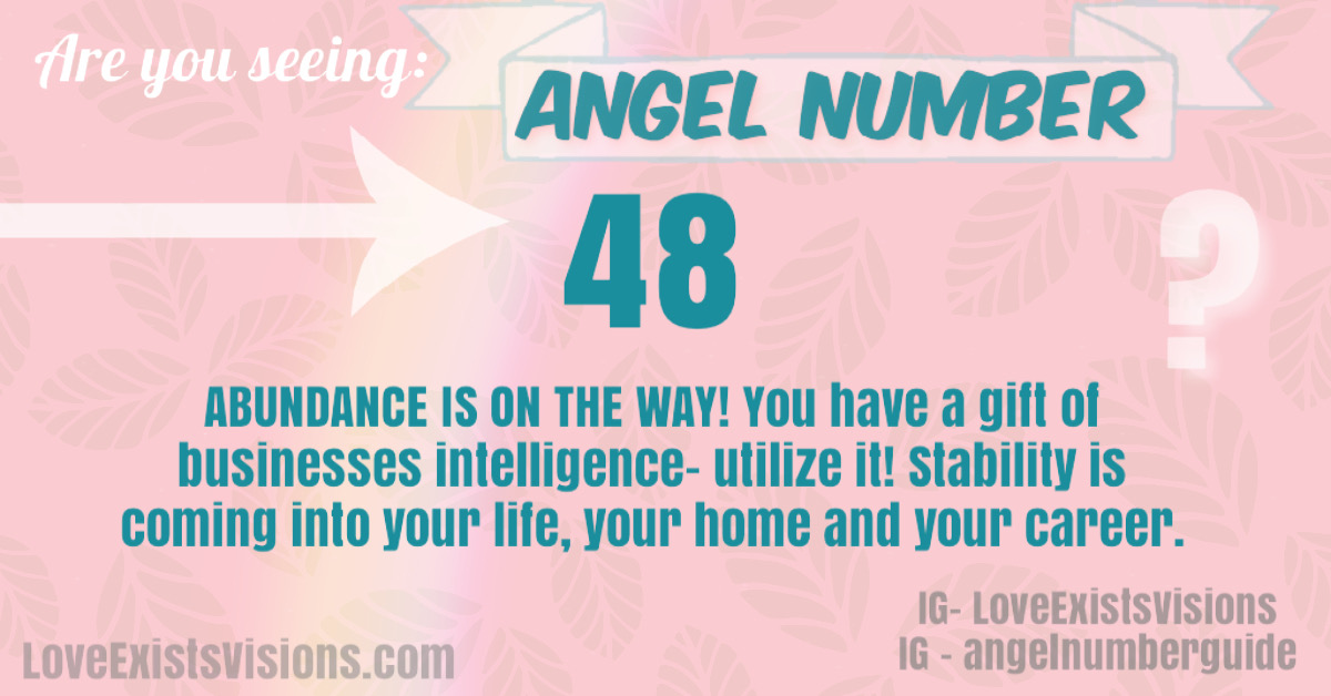 ANGEL NUMBER 48 – Love Exists Visions